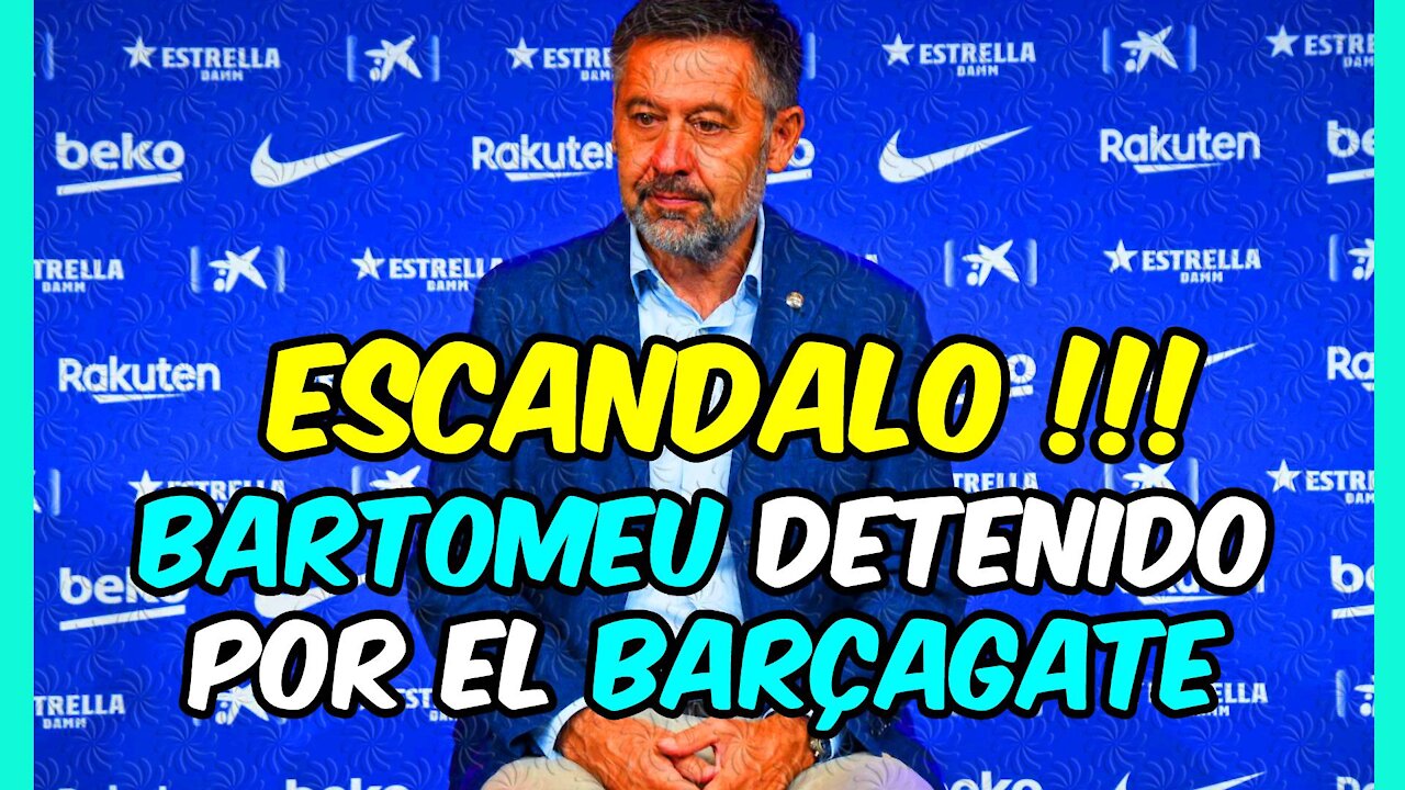 BARTOMEU DETENIDO!! El ESCÁNDALO del BARÇAGATE podría tener consecuencias GRAVÍSIMAS!