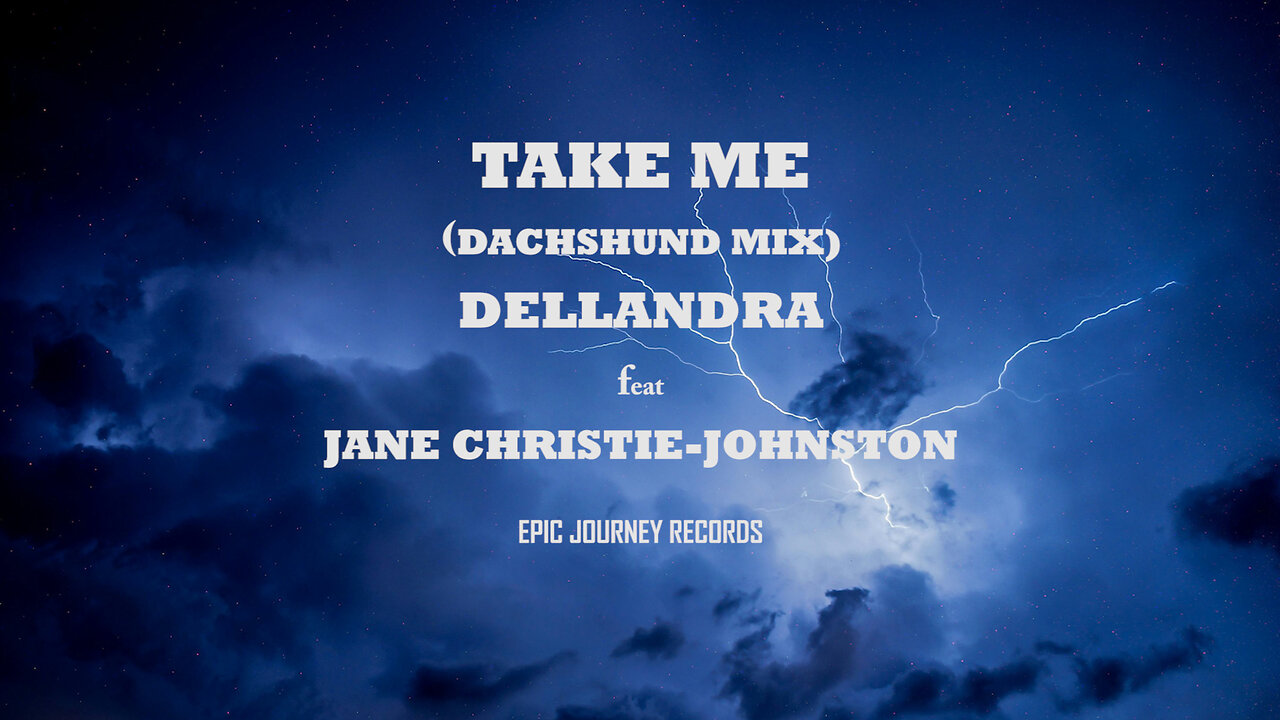 TAKE ME - DELLANDRA feat JANE CHRISTIE-JOHNSTON