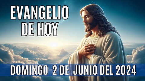 🙏✨Evangelio de hoy Domingo, 2 de Junio del 2024✨🙏