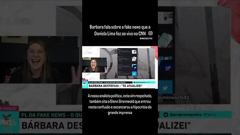 Barbara fala sobre a fake news que a Daniela Lima fez ao vivo na CNN. P2