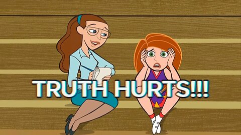 Kim Possible Can't Stop saying the TRUTH!