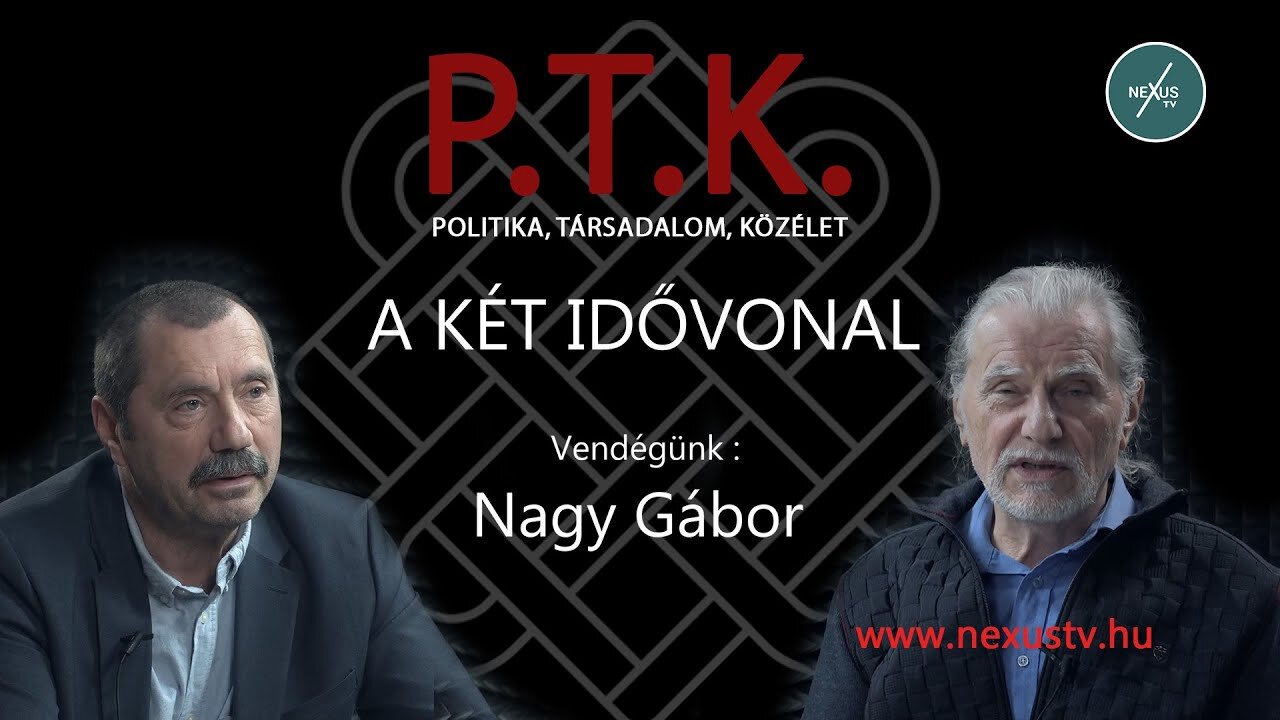 P.T.K. - A KÉT IDŐVONAL - Vendégünk: Nagy Gábor