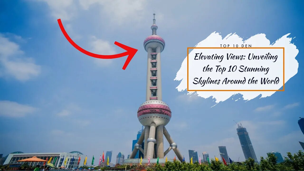 Elevating Views: Unveiling the Top 10 Stunning Skylines Around the World