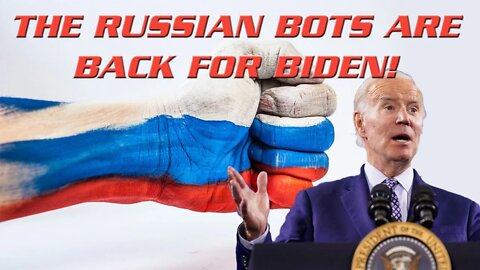 The Russian Bots are Back for Biden!