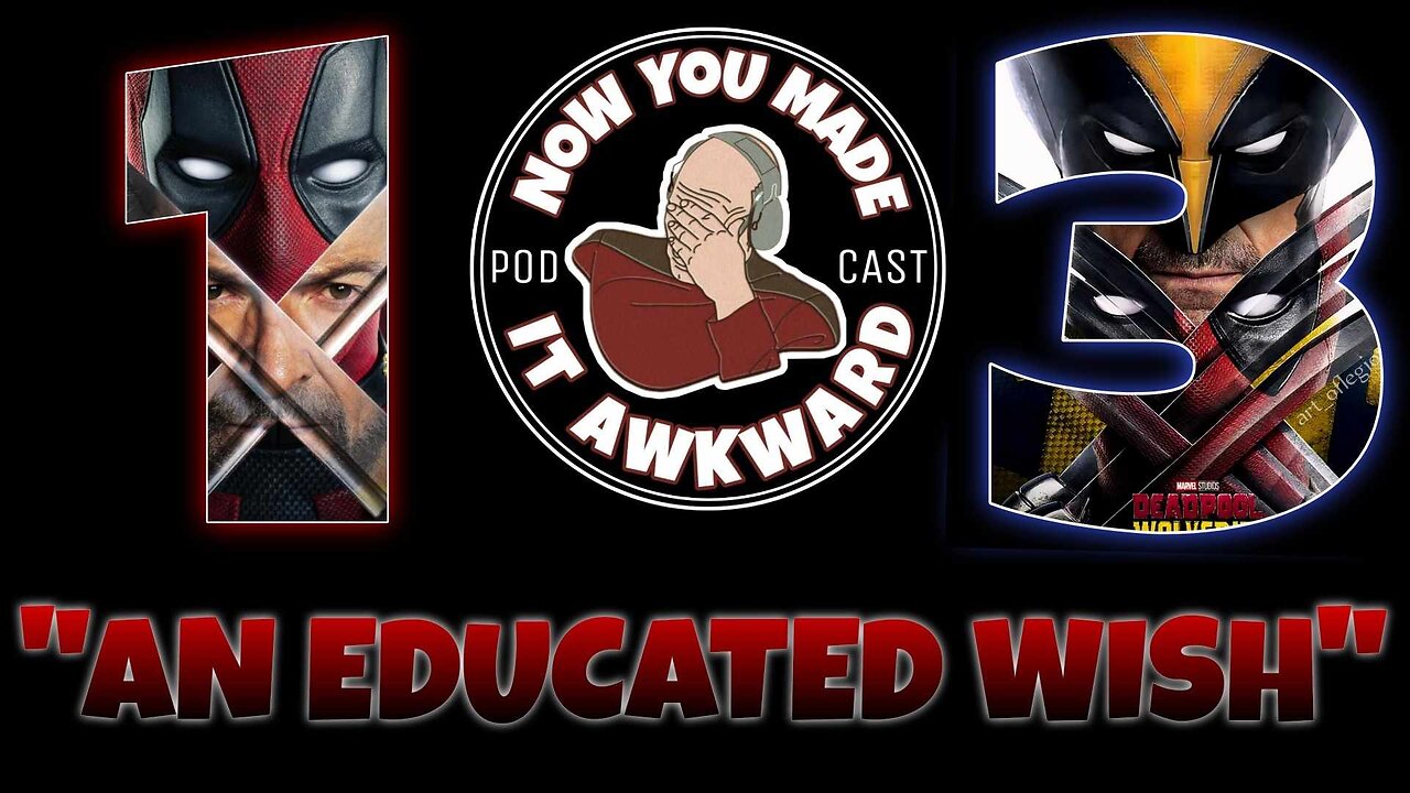 NOW YOU MADE IT AWKWARD Ep103: "An Educated Wish"