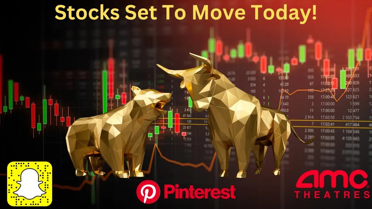 Stocks Set To Move Today! $SNAP, $PINS, $AMC