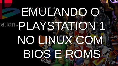 PLAYSTATION 1 TESTANDO, INSTALANDO E AVALIANDO EMULADORES NO LINUX (PS1, PSX)