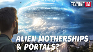 Alien Motherships and Interdimensional Portals: Are They Real?