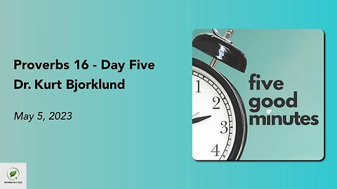 Proverbs 16 - Day Five | Five Good Minutes