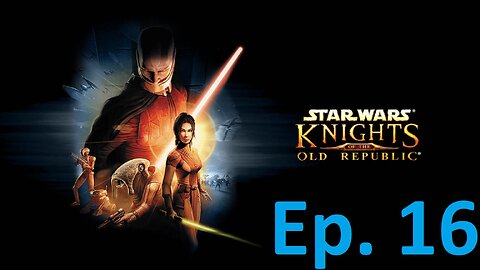 Star Wars: Knights of the Old Republic, Episode 16: This Is Korrible