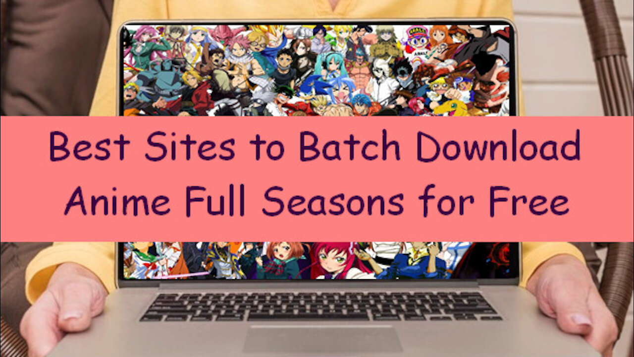 Best Sites to Batch Download Anime/Download Anime Full Seasons/Google Drive