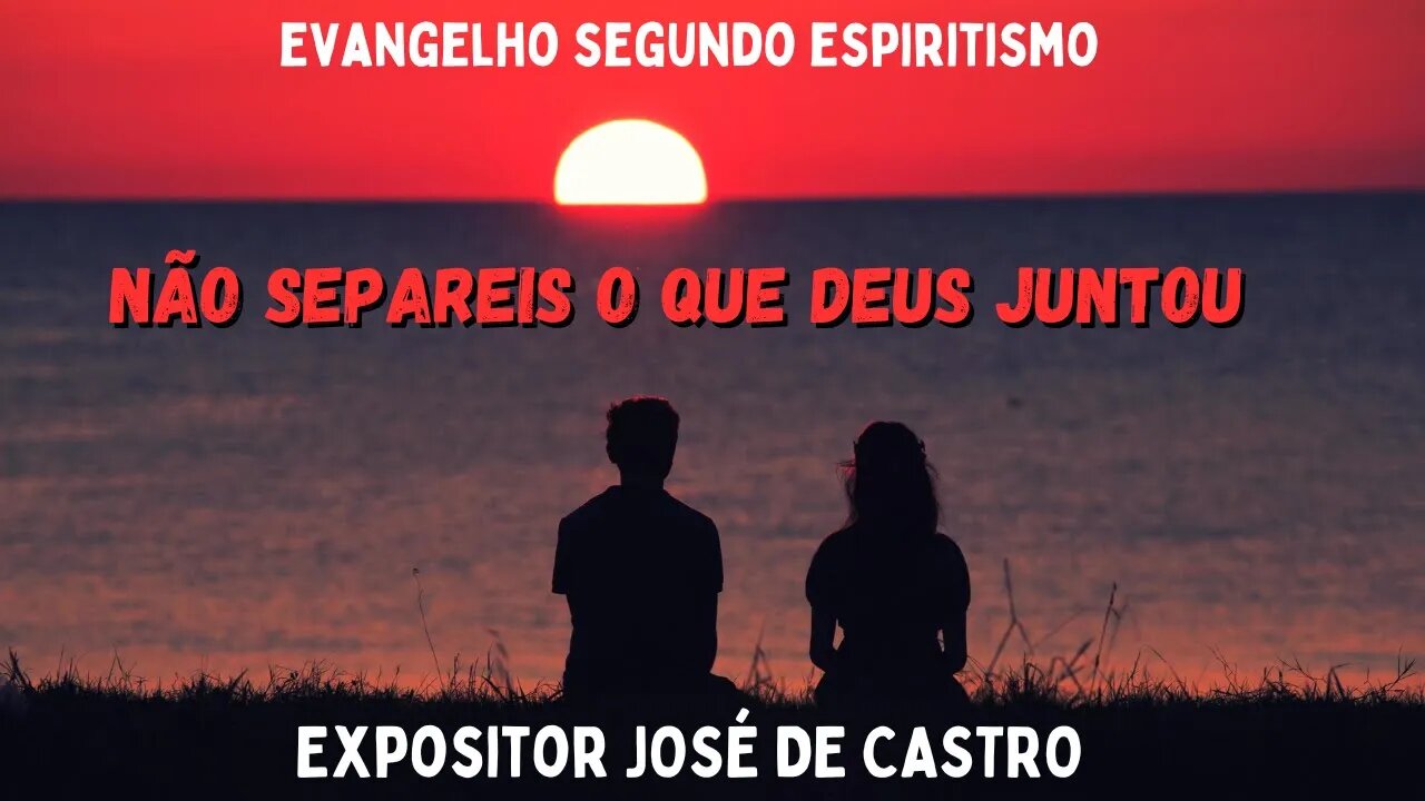 Não separeis o que Deus juntou (Cap. 22 de O Evangelho Segundo o Espiritismo)