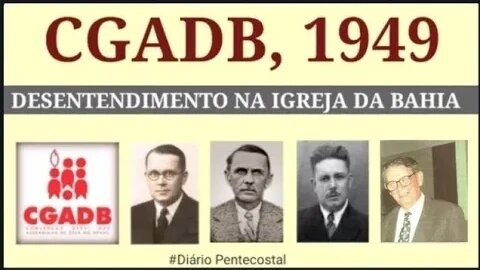 1949 (PARTE 2) DESENTENDIMENTO NA IGREJA DA BAHIA|CONVENÇÃO GERAL DAS ASSEMBLEIAS DE DEUS NO BRASIL