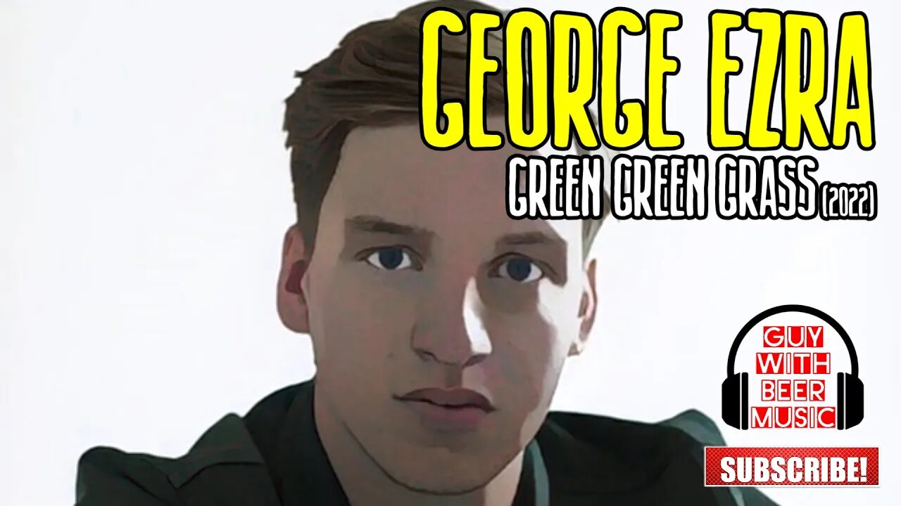 GEORGE EZRA | GREEN GREEN GRASS (2022)