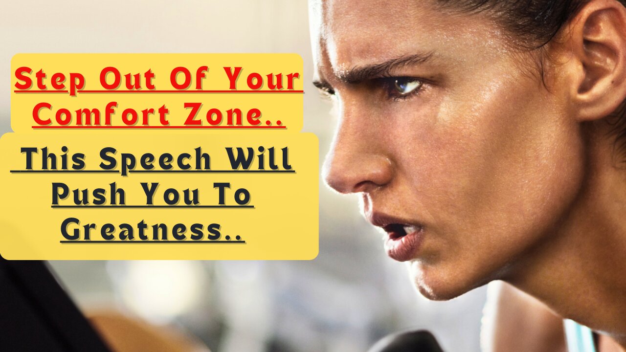 TITLE Step Out Of Your Comfort Zone lThis Speech Will Push You To Greatness