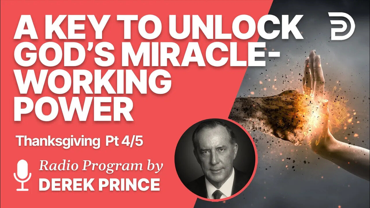 Thanksgiving Pt 4 of 5 - A Key to Unlock God s Miracle Working Power