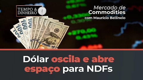 Dólar oscila e abre espaço para NDFs