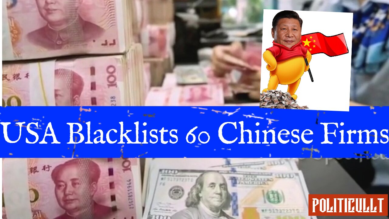 USA Blacklists 60 Chinese Firms