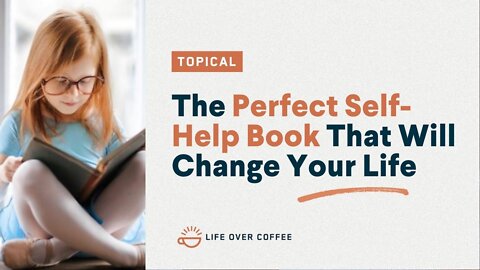 The Perfect Self-Help Book That Will Change Your Life