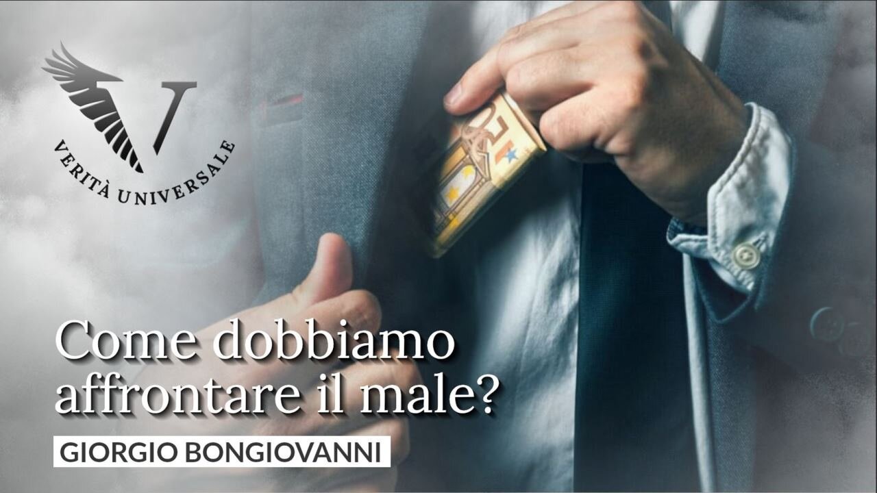 Come dobbiamo affrontare il male? - Giorgio Bongiovanni