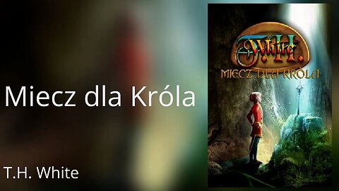 Miecz dla Króla, Cykl: Był sobie raz na zawsze król (tom 1) - T.H. White