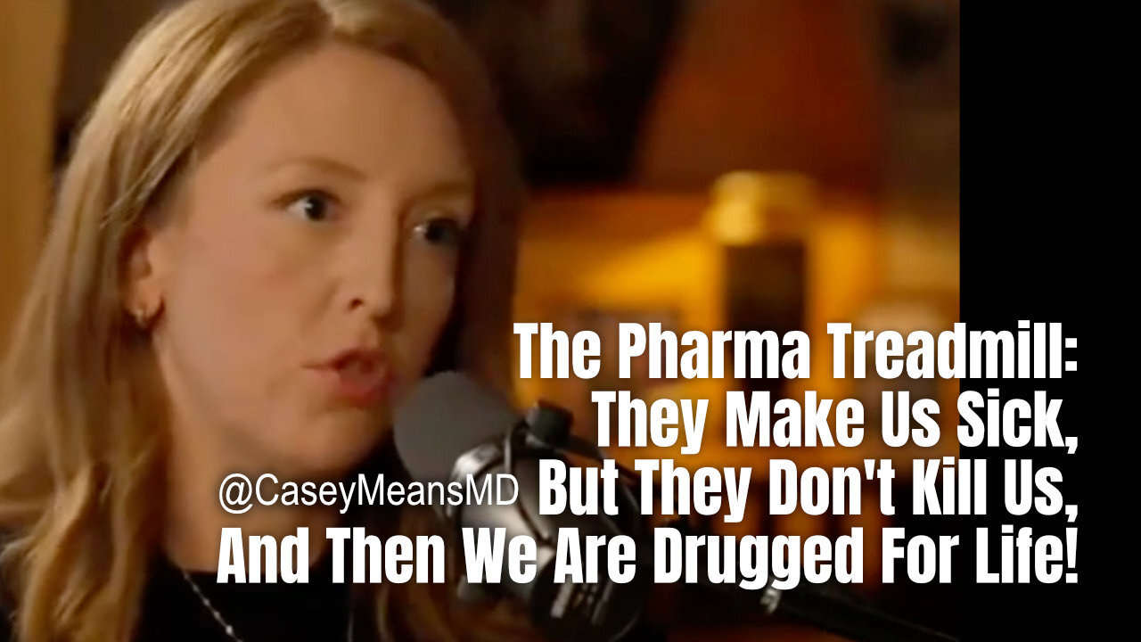 The Pharma Treadmill: They Make Us Sick, But They Don't Kill Us, And Then We Are Drugged For Life!