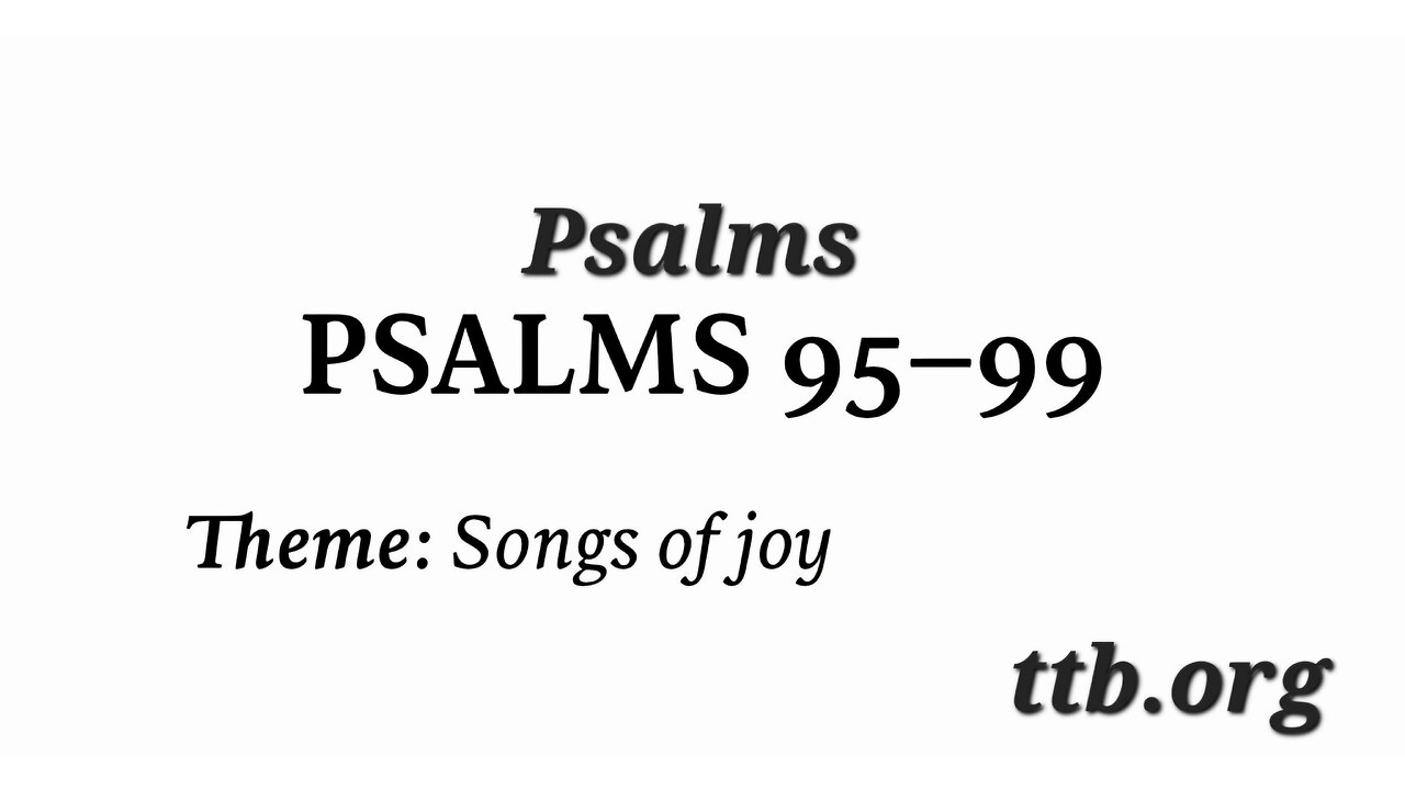 Psalm Chapters 95-99 (Bible Study)