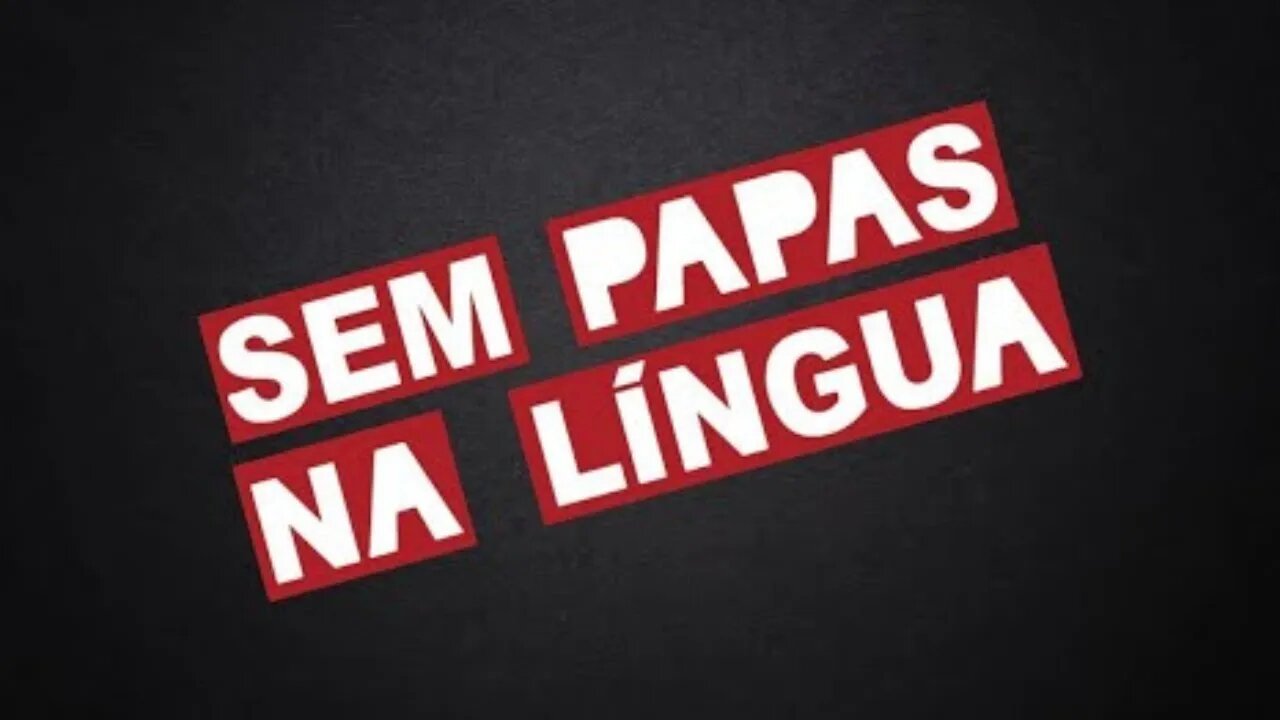 SEM PAPAS NA LÍNGUA - 25/10/2022