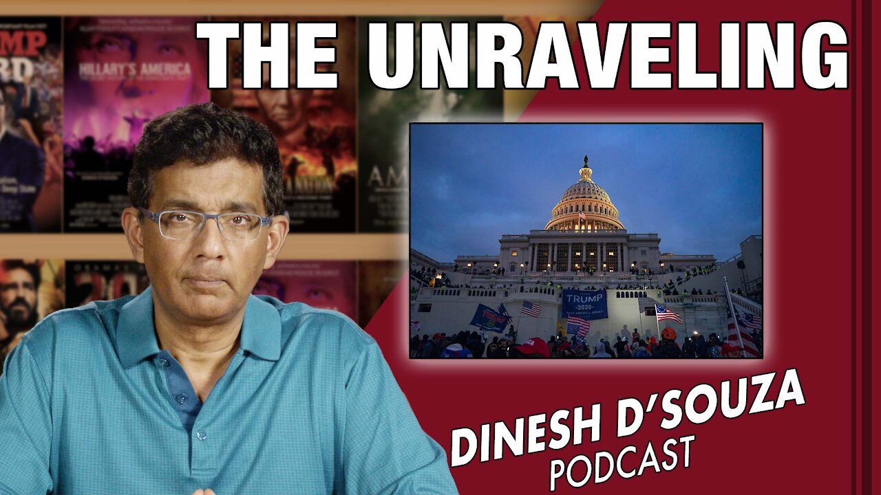 THE UNRAVELING Dinesh D’Souza Podcast Ep202