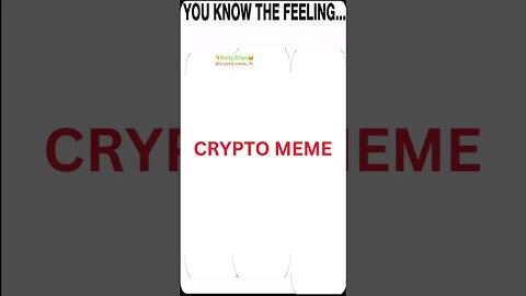 CRYPTO MEME: You Know the FEELING… #crypto #cryptomeme #bearmarket #bullmarket #feeling #buythedip