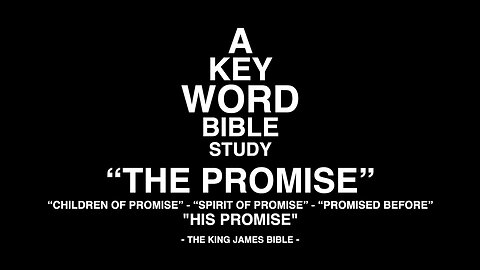 A KEY WORD - BIBLE STUDY - "THE PROMISE" - "HIS PROMISE" - ...