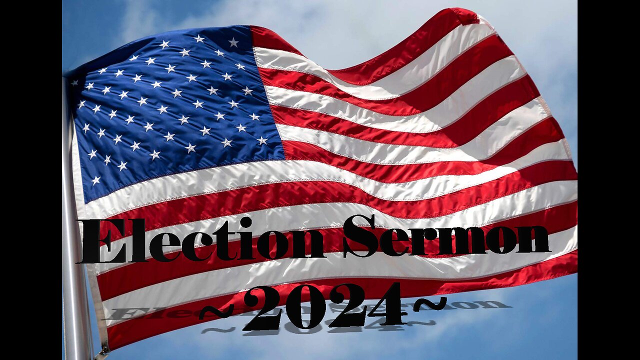 Election Sermon -- October 13th 2024 -- Pastor Gary Hamrick