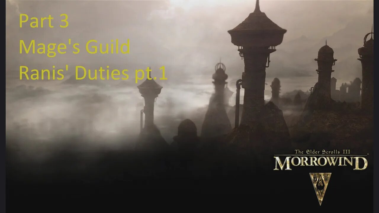 Let's Play Morrowind - Mage Build - Mage's Guild, Ranis' Duties pt.1 Episode 3