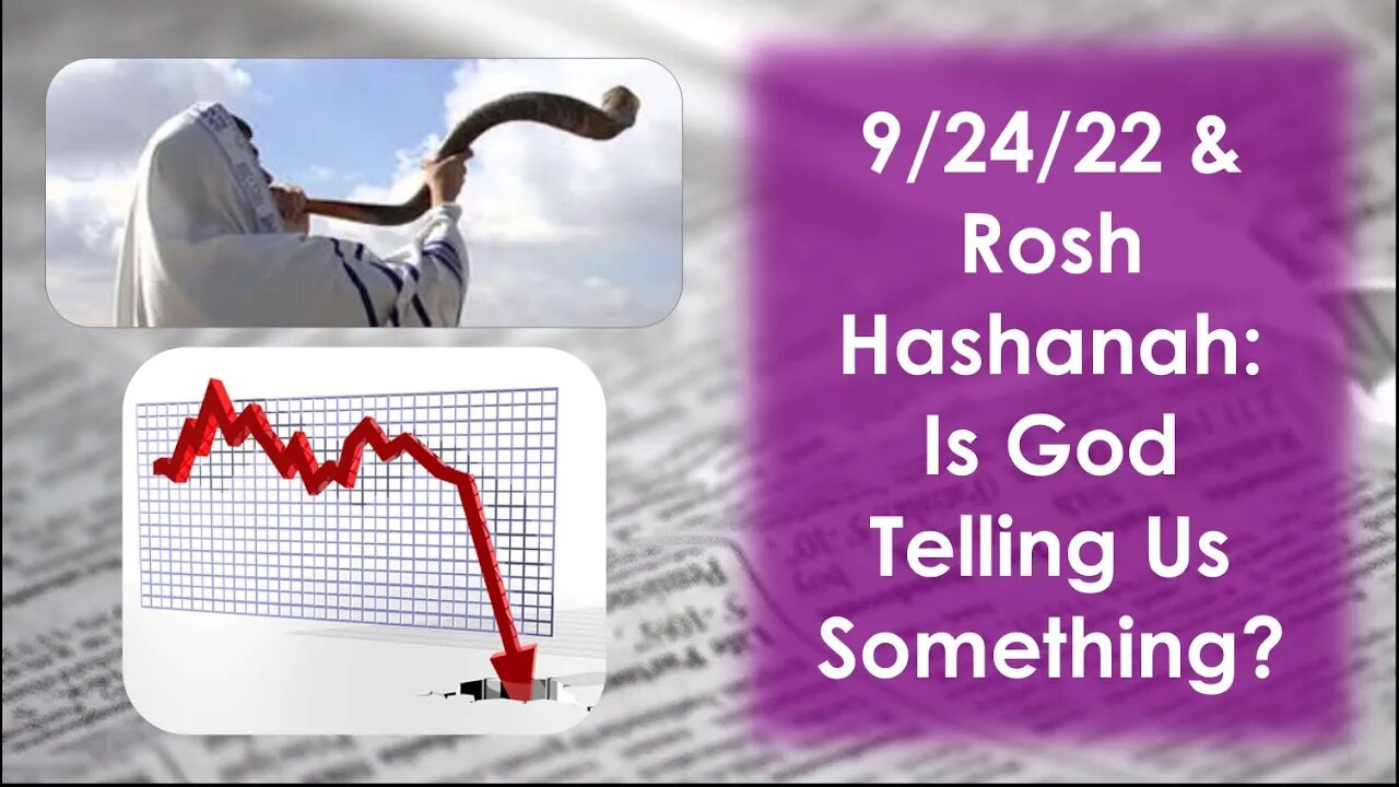 9/24/22 and Rosh Hashanah: Is God telling Us Something?