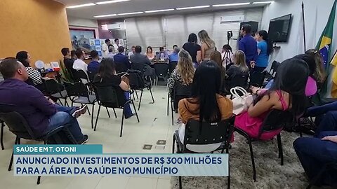 Saúde em T. Otoni: Anunciado Investimentos de R$ 300 Milhões para a área da Saúde no Município.