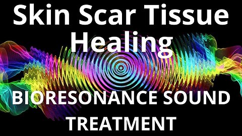 Skin Scar Tissue Healing _ Sound therapy session _ Sounds of nature