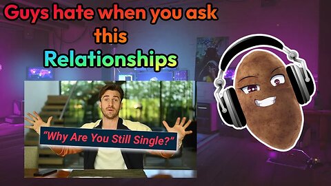 Relationships - Guys hate when you ask this