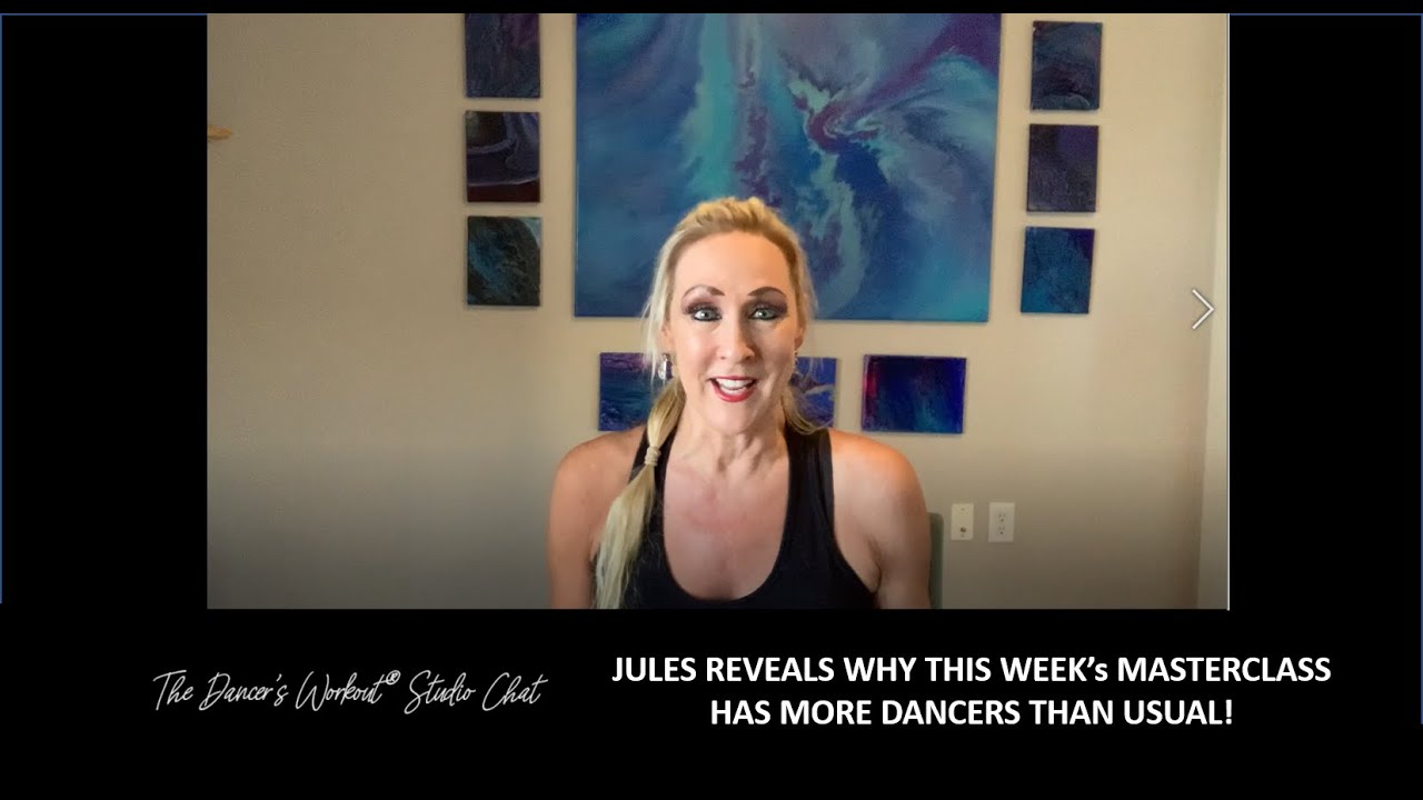 JULES REVEALS WHY THIS WEEK’s MASTERCLASS HAS MORE DANCERS THAN USUAL!