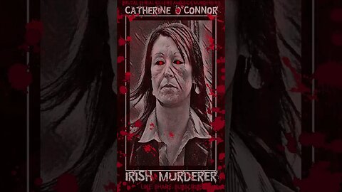 Catherine O'Connor, Irish Murderer