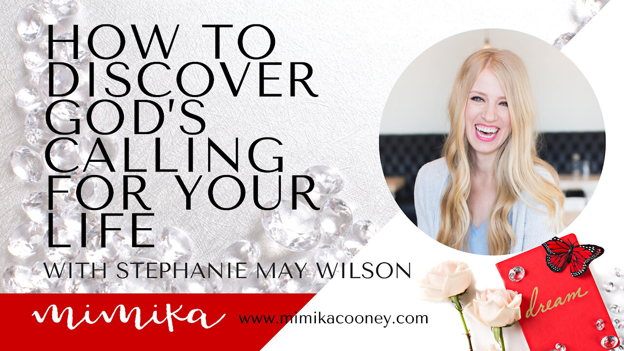 How to Discover God’s Calling for your Life with Stephanie May Wilson