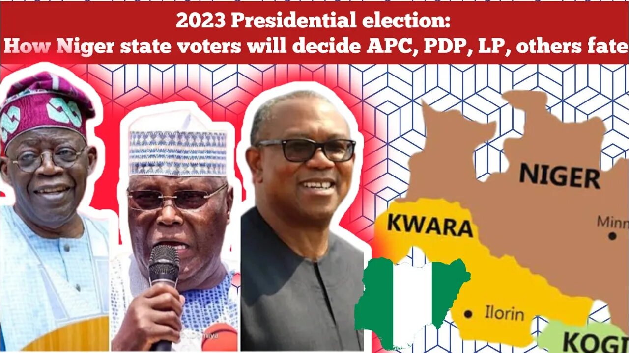 2023 Presidential election: How Niger state voters will decide APC, PDP, LP, others fate