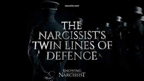 Narcissist´s Twin Lines of Defence