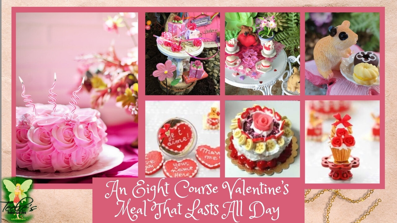 Teelie's Fairy Garden | An Eight Course Valentine’s Meal That Lasts All Day |Teelie Turner