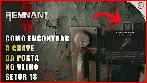 Remnant 2, Como encontrar a chave da porta no Velho Setor 13 | Super-Dica