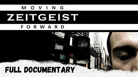 Zeitgeist - Moving Forward - Human Survival & Economics (2011)