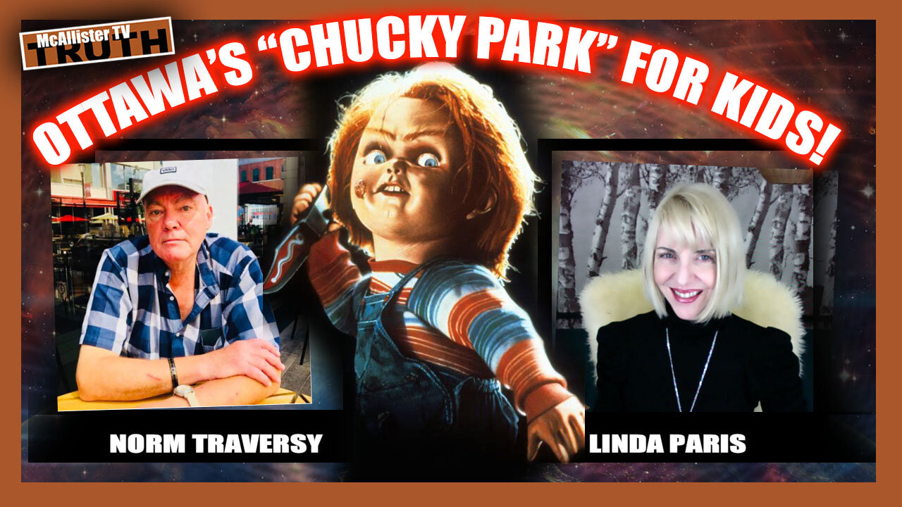 NORM TRAVERSY! OTTAWA'S CREEPY, SATANIC, FREEMASON, ILLUMINATI, CHUCKY DOLL KIDS PARK!