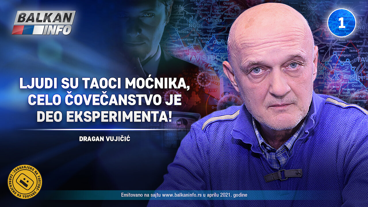 INTERVJU: Dragan Vujičić - Ljudi su taoci moćnika, celo čovečanstvo je deo eksperimenta! (15.4.2021)