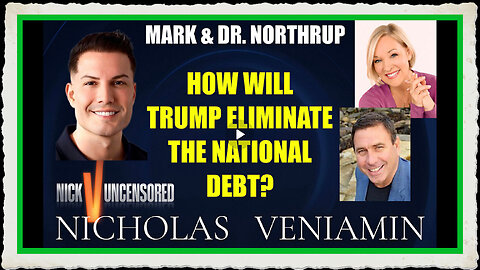 Mark Dr. Northrup Discusses How Will Trump Eliminate The National Debt with Nicholas Veniamin