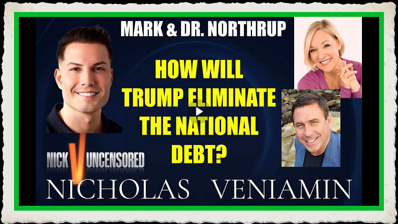 Mark Dr. Northrup Discusses How Will Trump Eliminate The National Debt with Nicholas Veniamin