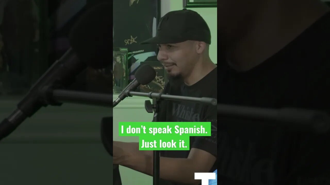 I don’t speak Spanish I just look like I do.